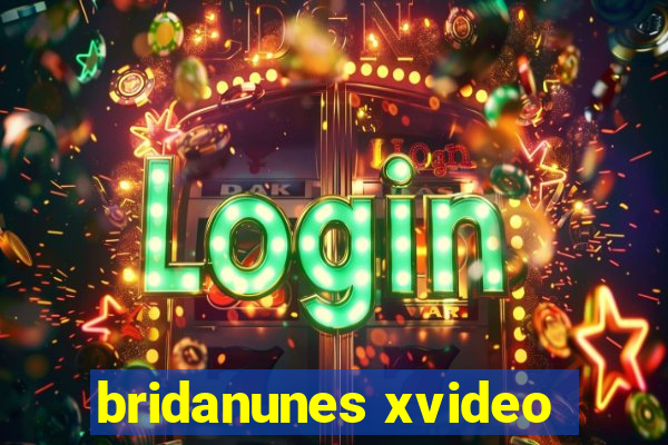 bridanunes xvideo